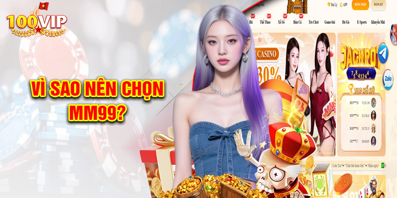Vì sao nên chọn MM99?