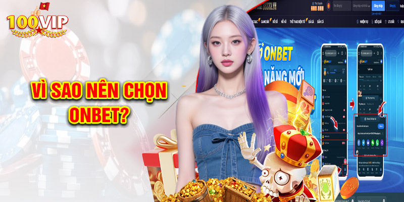 Vì sao nên chọn ONBET?