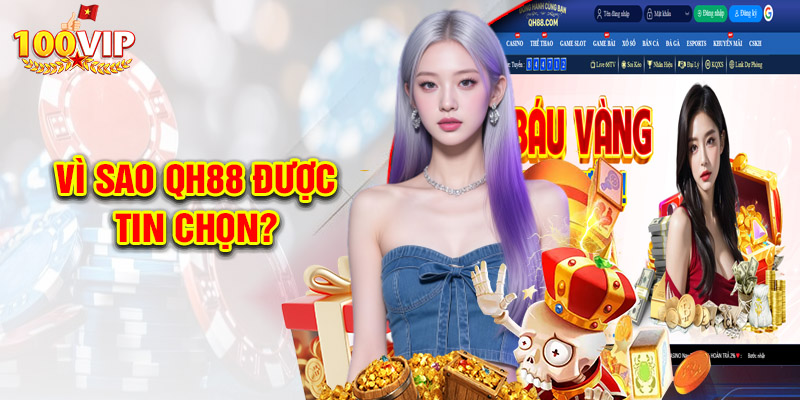 Vì sao QH88 được tin chọn?